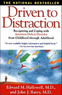 Driven to Distraction: Recognizing and Coping with Attention Deficit Disorder from Childhood Through Adulthood