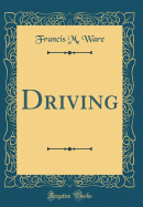 Driving (Classic Reprint)
