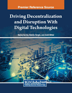 Driving Decentralization and Disruption With Digital Technologies