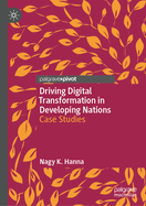 Driving Digital Transformation in Developing Nations: Case Studies