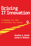 Driving IT Innovation: A Roadmap for CIOs to Reinvent the Future