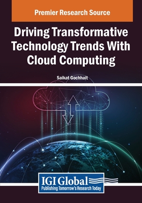 Driving Transformative Technology Trends With Cloud Computing - Gochhait, Saikat (Editor)