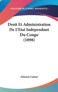 Droit Et Administration De L'Etat Independant Du Congo (1898)