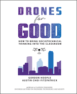 Drones for Good: How to Bring Sociotechnical Thinking into the Classroom