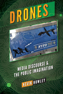 Drones: Media Discourse and the Public Imagination