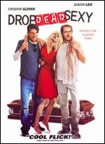 Drop Dead Sexy
