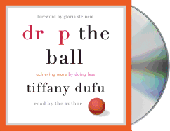 Drop the Ball: Achieving More by Doing Less