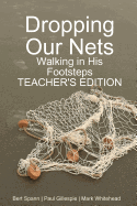 Dropping Our Nets: Walking in His Footsteps Teacher's Edition