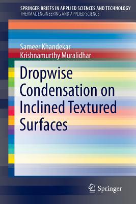 Dropwise Condensation on Inclined Textured Surfaces - Khandekar, Sameer, and Muralidhar, Krishnamurthy