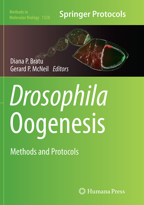 Drosophila Oogenesis: Methods and Protocols - Bratu, Diana P (Editor), and McNeil, Gerard P (Editor)