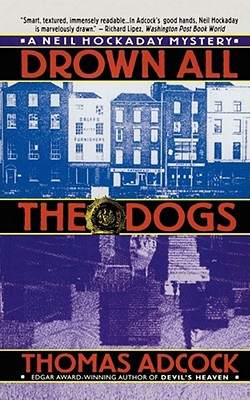 Drown All the Dogs - Adcock, Thomas