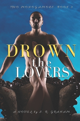 Drown the Lovers - Graham, S R