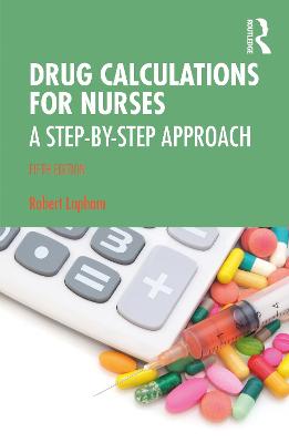 Drug Calculations for Nurses: A Step-by-Step Approach - Lapham, Robert