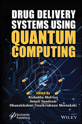 Drug Delivery Systems Using Quantum Computing - Malviya, Rishabha (Editor), and Sundram, Sonali (Editor), and Meenakshi, Dhanalekshmi Unnikrishnan (Editor)