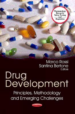 Drug Development: Principles, Methodology & Emerging Challenges - Rossi, Marco (Editor), and Bertone, Santina (Editor)