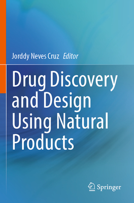 Drug Discovery and Design Using Natural Products - Cruz, Jorddy Neves (Editor)