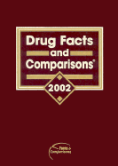 Drug Facts and Comparisons 2002: Published by Facts and Comparisons - Facts & Comparisons