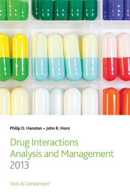 Drug Interactions Analysis and Management - Hansten, Philip D, Pharmd, and Horn, John R, Pharmd
