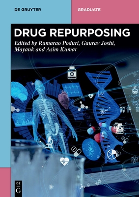 Drug Repurposing - Poduri, Ramarao (Editor), and Joshi, Gaurav (Editor), and Sharma, Mayank (Editor)