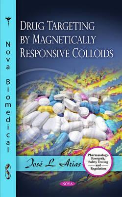 Drug Targeting by Magnetically Responsive Colloids - Arias, Jos� L