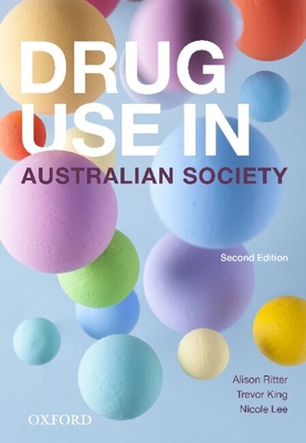 Drug Use in Australian Society - Ritter, Alison, and King, Trevor, and Lee, Nicole