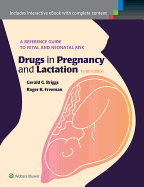 Drugs in Pregnancy and Lactation: A Reference Guide to Fetal and Neonatal Risk