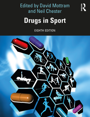 Drugs in Sport - Mottram, David R (Editor), and Chester, Neil (Editor)