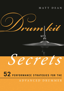 Drum Kit Secrets: 52 Performance Strategies for the Advanced Drummer