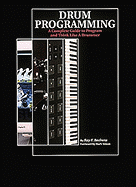 Drum Programming: A Complete Guide to Program and Think Like a Drummer