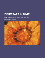 Drum Taps in Dixie; Memories of a Drummer Boy, 1861-1865