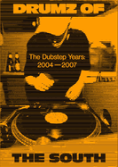Drumz Of The South: The Dubstep Years 2004-2007