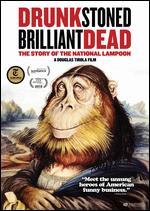 Drunk Stoned Brilliant Dead: The Story of the National Lampoon