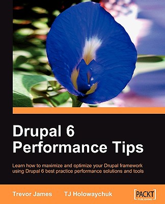 Drupal 6 Performance Tips - Holowaychuk, T J, and James, Trevor
