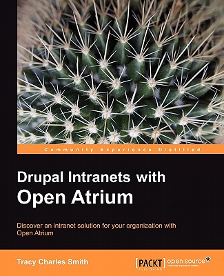 Drupal Intranets with Open Atrium - Smith, Tracy