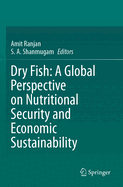 Dry Fish: A Global Perspective on Nutritional Security and Economic Sustainability