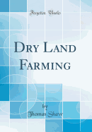 Dry Land Farming (Classic Reprint)