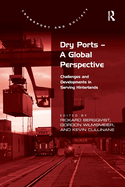 Dry Ports - A Global Perspective: Challenges and Developments in Serving Hinterlands
