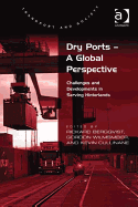 Dry Ports - A Global Perspective: Challenges and Developments in Serving Hinterlands