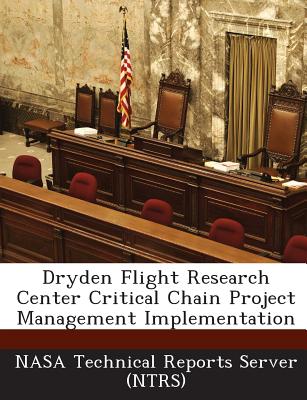 Dryden Flight Research Center Critical Chain Project Management Implementation - Nasa Technical Reports Server (Ntrs) (Creator)