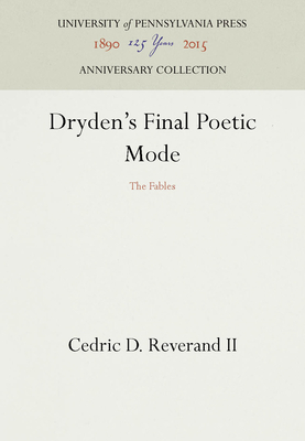 Dryden's Final Poetic Mode: The Fables - II, Cedric D Reverand