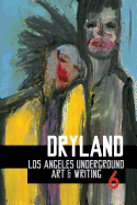 Dryland: Los Angeles Underground Art & Writing