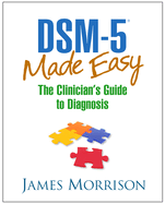 Dsm-5(r) Made Easy: The Clinician's Guide to Diagnosis