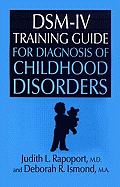 Dsm-IV Training Guide for Diagnosis of Childhood Disorders