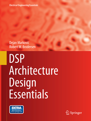 DSP Architecture Design Essentials - Markovic, Dejan, and Brodersen, Robert W