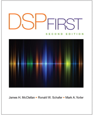 DSP First - McClellan, James, and Schafer, Ronald, and Yoder, Mark