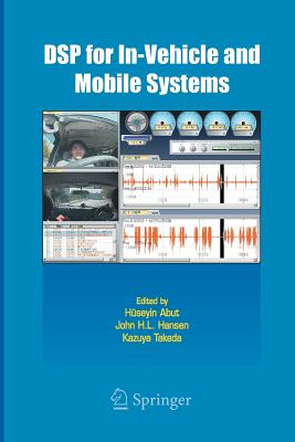DSP for In-Vehicle and Mobile Systems - Abut, Huseyin (Editor), and Hansen, John (Editor), and Takeda, Kazuya (Editor)