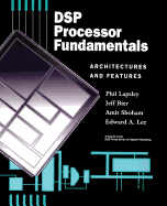 DSP Processor Fundamentals: Architectures and Features