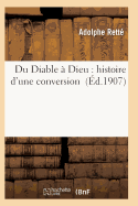 Du Diable � Dieu: histoire d'une conversion