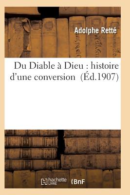 Du Diable a Dieu: Histoire D'Une Conversion - Rette, Adolphe