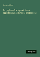 Du papier m?canique et de ses appr?ts dans les diverses impressions